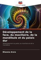 Bhawna Arora | DéVeloppement De La Face, Du Maxillaire, De La Mandibule Et Du...