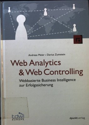 Web analytics & web controlling : Webbasierte Business Intelligence zur Erfolgss
