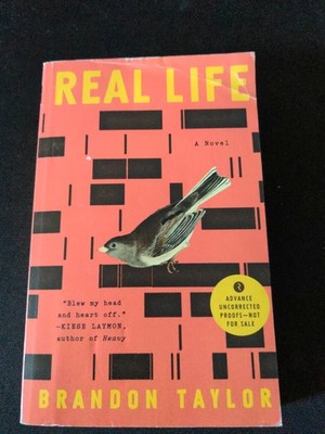 Uncorrected Proof- Real Life : A Novel by Brandon Taylor 2020 PB ARC 