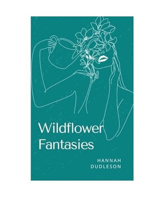 Wildflower Fantasies, Hannah Dudleson
