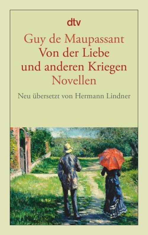 Von der Liebe und anderen Kriegen Guy de Maupassant
