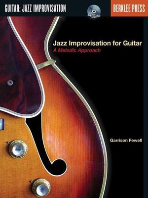 Jazz Improvisation for Guitar - a Melodic Approach Book/Online Audio by Garrison