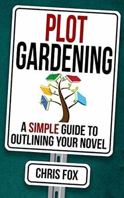 Plot Gardening: Write Faster, Write - Paperback, by Fox Chris - Very Good