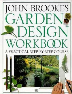 Garden Design Workbook: A Practical Step-By-Course - Hardcover - GOOD