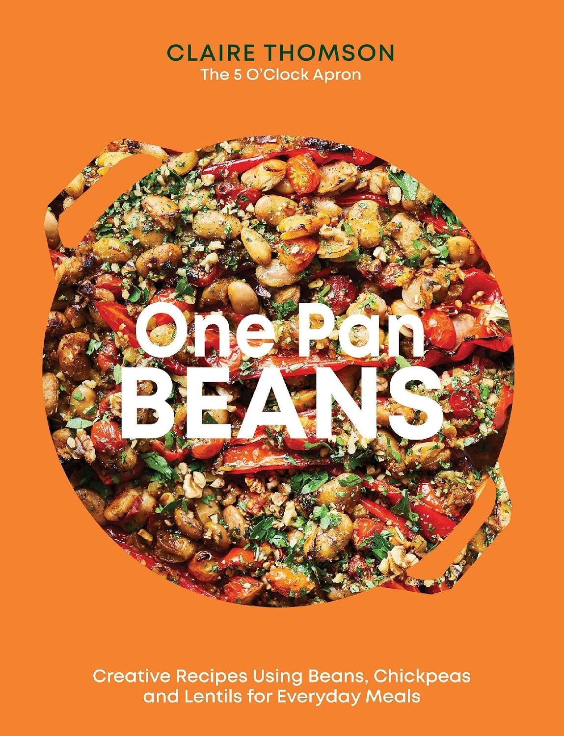 One Pan Beans : Creative Recipes Using Beans, Chickpeas And Lentils For Everyday Meals Claire Thomson - Image 8