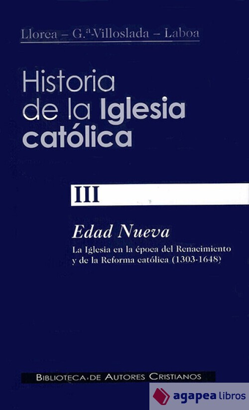 Historia de la Iglesia católica. III: Edad Nueva (1303-1648): la Iglesia en la é