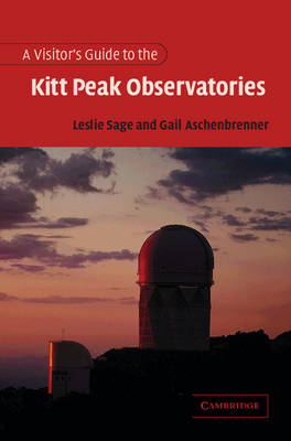 A Visitor's Guide to Kitt Peak Observatories Leslie Sage Gail Asc… 9780521006521