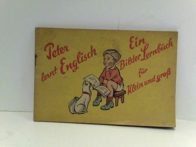 Peter lernt Englisch - Ein Bilder Lernbuch für Klein und groß Walter, Schmidt: