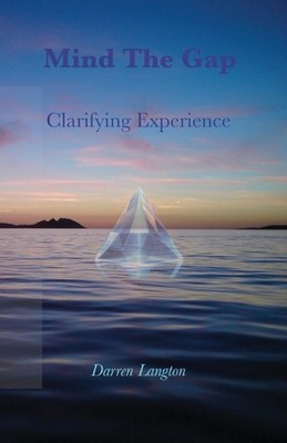 Mind The Gap: Clarifying Experience by Darren Langton Paperback Book