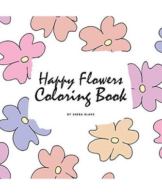 Happy Flowers Coloring Book for Children [8.5x8.5 Coloring Book / Activity Book]