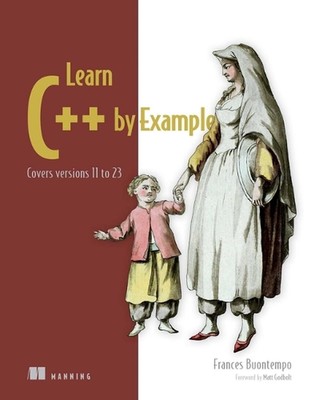 Learn C++ by Example: Covers Versions 11 to 23 by Frances Buontempo (English) Ha