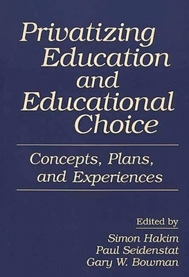 Seidenstat - Privatizing Education and Educational Choice  Concepts P - X555z