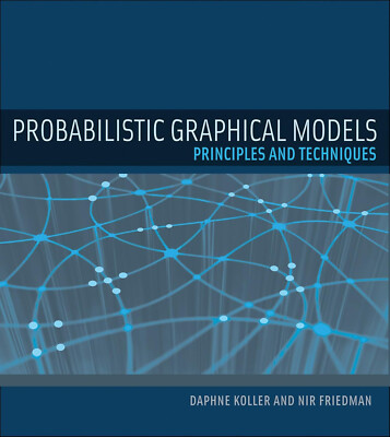 Probabilistic Graphical Models: Principles and Techniques 1st Edition