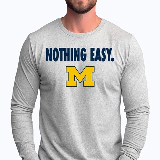 NOTHING EASY. 2025 Michigan Wolverines Basketball March Madness Shirt