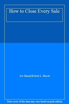 How to Close Every Sale,Joe Girard, Robert L. Shook- 97807499100
