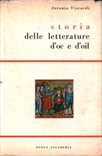 Storie delle letterature d'Oc e d'Oil - Antonio Viscardi [1962]