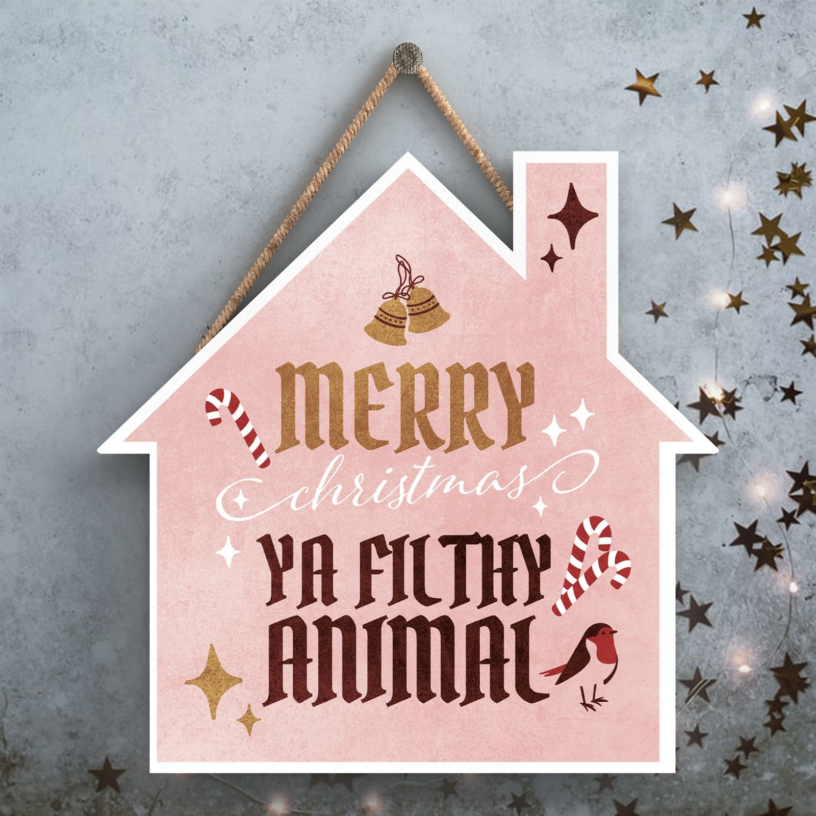 MERRY CHRISTMAS YA FILTHY ANIMAL ON A HOUSE SHAPED WOODEN HANGING PLAQUE