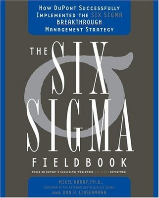 The Six SIGMA Fieldbook: How DuPont Successfully Implemented the