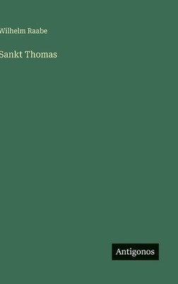 Sankt Thomas by Wilhelm Raabe (German) Hardcover Book