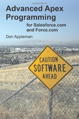 Advanced Apex Programming for Salesforce.com and For by Appleman, Dan 1936754053