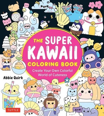 The Super Kawaii Coloring Book: Create Your Own Colorful World of Cuteness by Ab