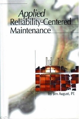 APPLIED RELIABILITY CENTERED MAINTENANCE By Jim August - Hardcover **Mint**