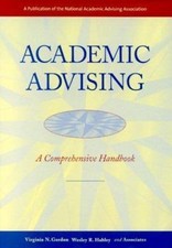 Academic Advising: A Comprehensive Handbook (The Jossey-Bass Higher and Adult...