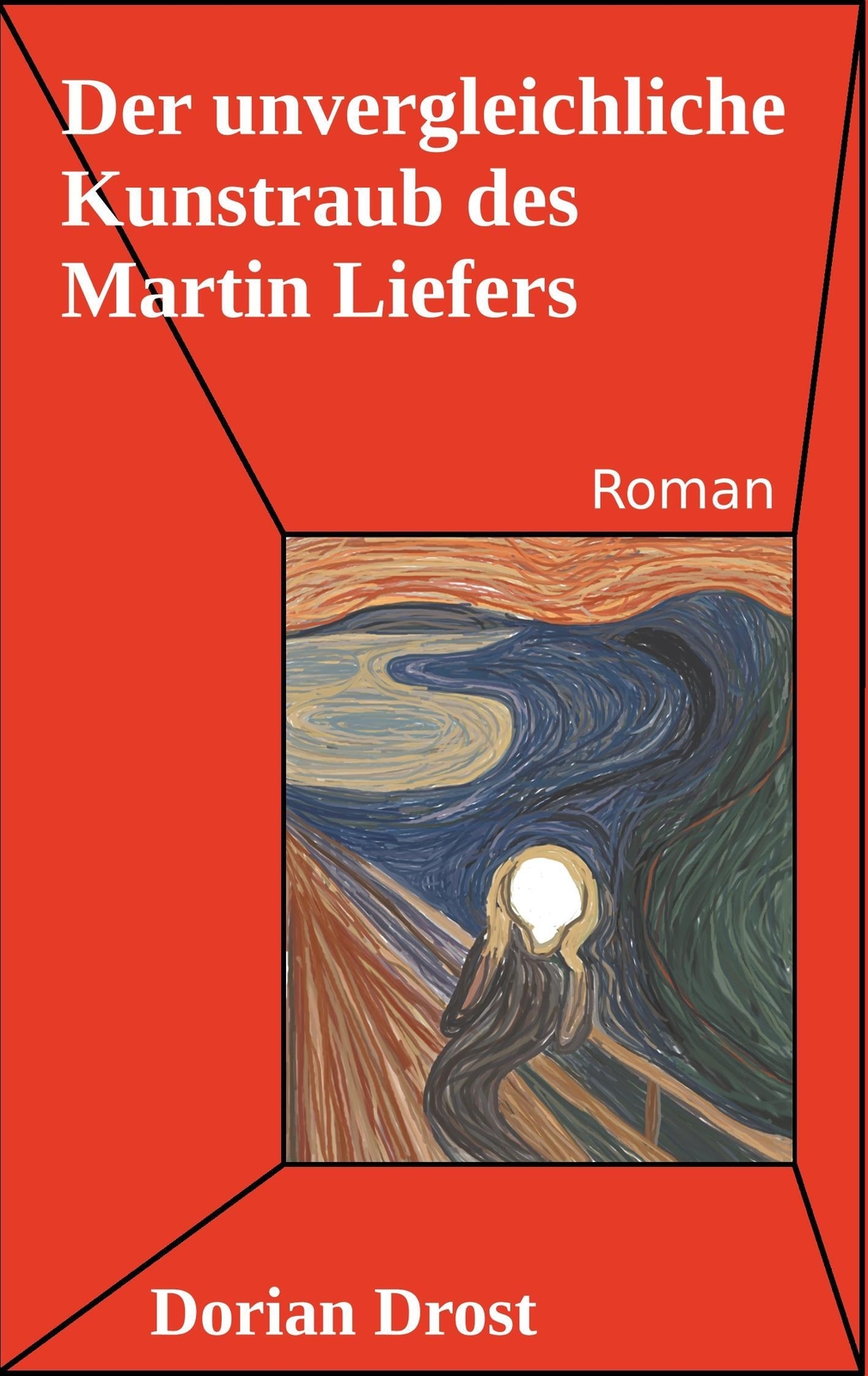 Dorian Drost | Der Unvergleichliche Kunstraub Des Martin Liefers |