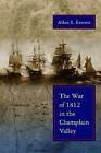 The War of 1812 in the Champlain Valley by Allan Everest (Paperback, 2010)