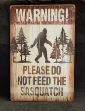 Funny Metal Sign: Warning Do Not Feed The Sasquatch, Novelty for laughs. New.