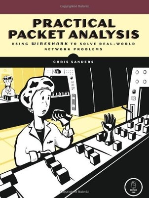 Practical Packet Analysis: Using Wireshark to Solve Real-World Network Probl...