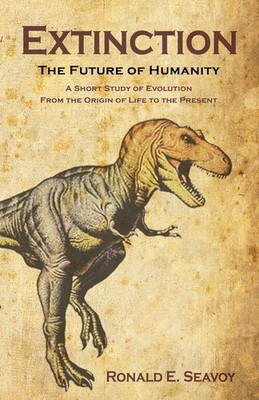 Extinction: The Future of Humanity: A Short Study of Evolution from the Orig...