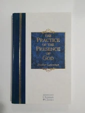 The Practice of the Presence of God: The Best Rule of Holy Life Brother Lawrence