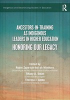 Ancestors-In-Training As Indigenous Leaders In Higher Education | Englisch
