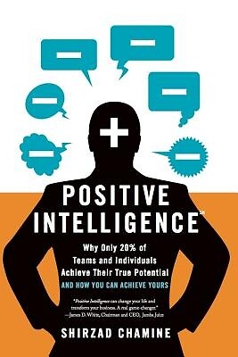 Positive Intelligence Why Only 20% of T Shirzad Chamine Hardcover