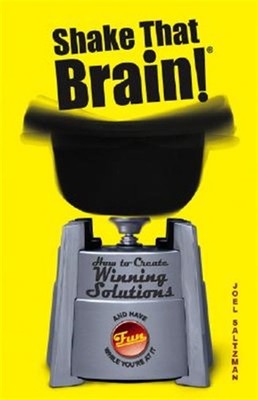Shake That Brain : How to Create Winning Solutions and Have Fun While You're ...