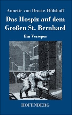 Das Hospiz auf dem Gro�en St. Bernhard: Ein Versepos (Hardback or Cased Book)