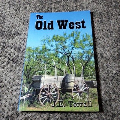 The Old West J.E. Terrall 2010 Signed Western Short Stories Lulu.com