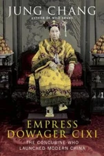 Empress Dowager Cixi: The Concubine Who Launched Modern China - VERY GOOD