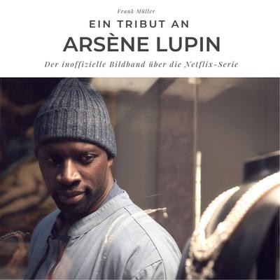 Ein Tribut an Arsène lupin: Der inoffizielle Bildband über die Netflix-Serie Pet