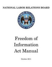National Labor Relations Board: Freedom of Information Act Manual by United Stat