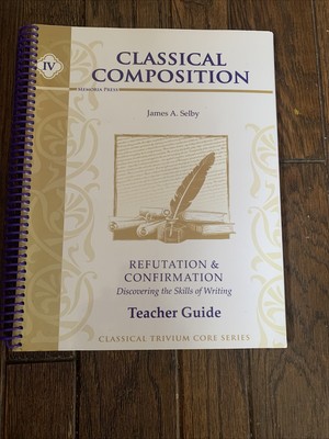 Classical Composition IV, Refutation & Confirmation, Memoria Press