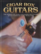 David Sutton / Cigar Box Guitars The Ultimate DIY Guide for the Makers 2012