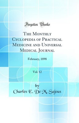The Monthly Cyclopedia of Practical Medicine and Universal Medical Journal, Vol
