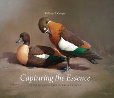 Capturing the Essence: Techniques for Bird Artists by Cooper, William T.