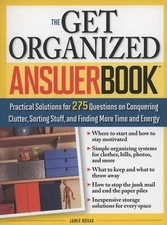 The Get Organized Answer Book: Practical Solutions for 275 Questions on...