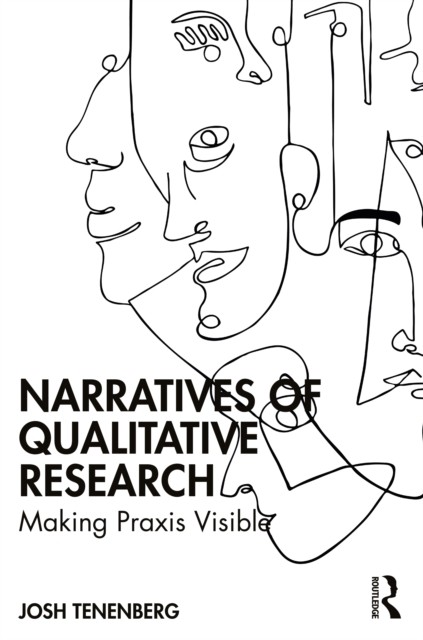 Narratives of Qualitative Research by Josh Tenenberg PAPERBACK 9781032672939