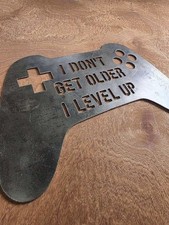 I Don?t Get Older, I Level Up Metal Gaming Si ? Raw Steel Wall Art ? Handmade UK