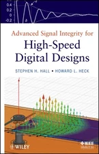 Advanced Signal Integrity for High–Speed Digital Designs Hall Hardback