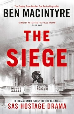 The Siege: The Remarkable Story of the Greatest SAS Hostage Dram